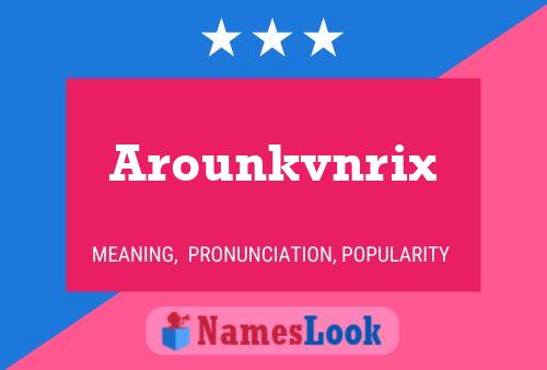 Poster del nome Arounkvnrix