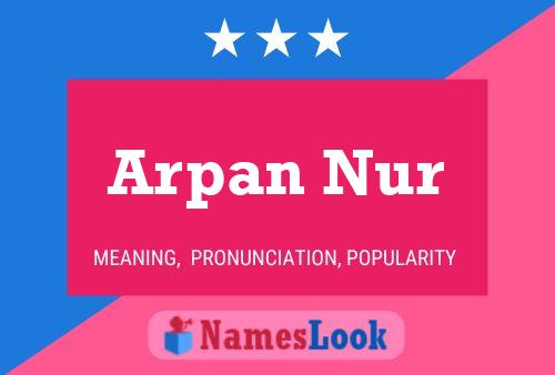 Poster del nome Arpan Nur