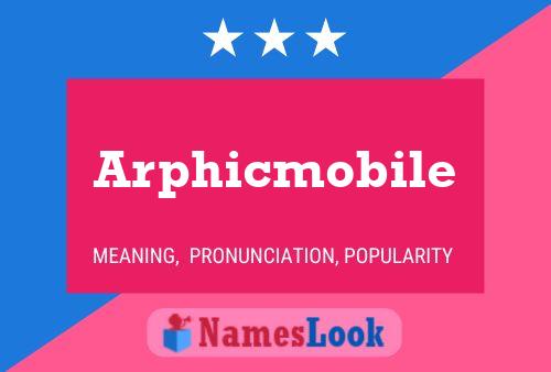 Poster del nome Arphicmobile