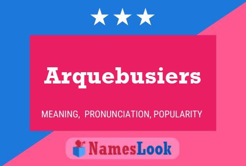 Poster del nome Arquebusiers