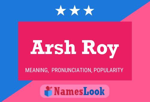 Poster del nome Arsh Roy