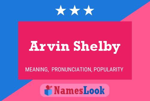 Poster del nome Arvin Shelby