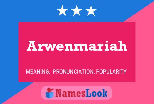 Poster del nome Arwenmariah