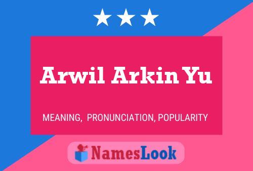 Poster del nome Arwil Arkin Yu