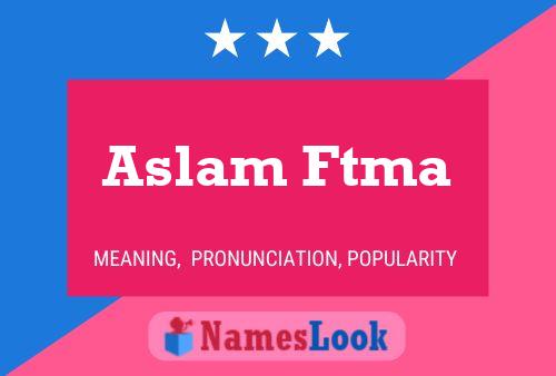 Poster del nome Aslam Ftma