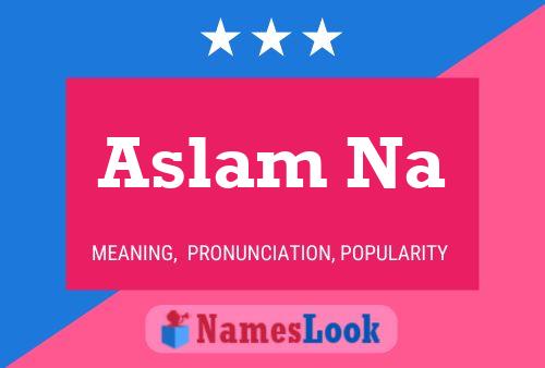 Poster del nome Aslam Na