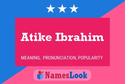 Poster del nome Atike Ibrahim