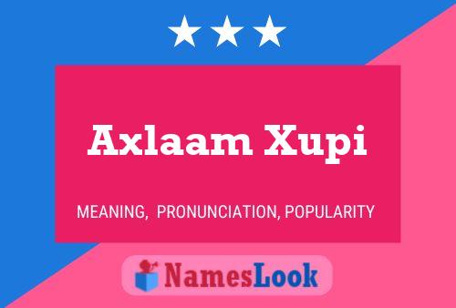 Poster del nome Axlaam Xupi