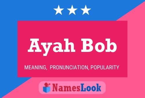 Poster del nome Ayah Bob