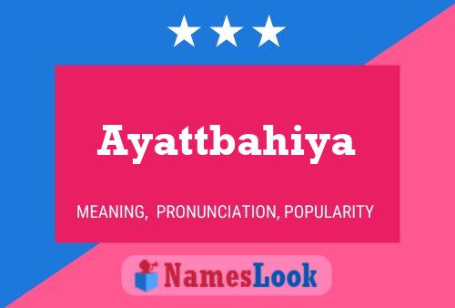 Poster del nome Ayattbahiya