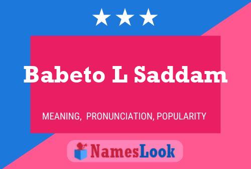 Poster del nome Babeto L Saddam