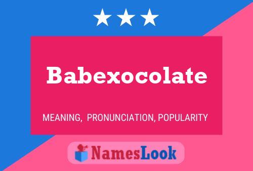 Poster del nome Babexocolate