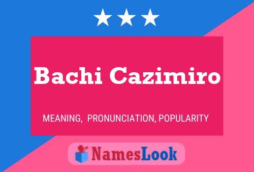 Poster del nome Bachi Cazimiro