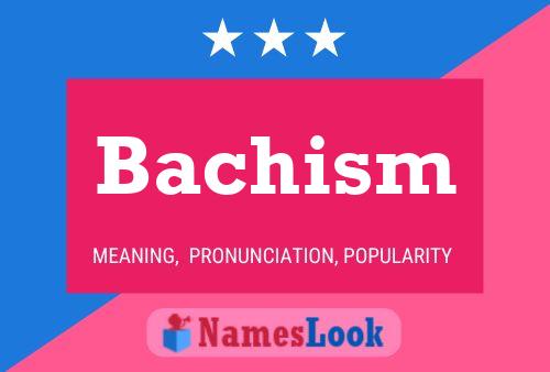 Poster del nome Bachism