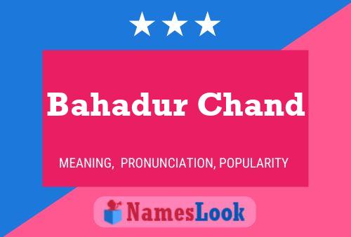 Poster del nome Bahadur Chand