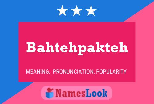 Poster del nome Bahtehpakteh