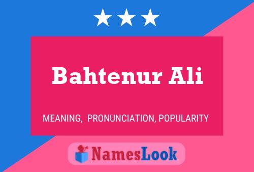 Poster del nome Bahtenur Ali