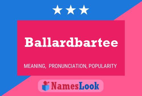 Poster del nome Ballardbartee