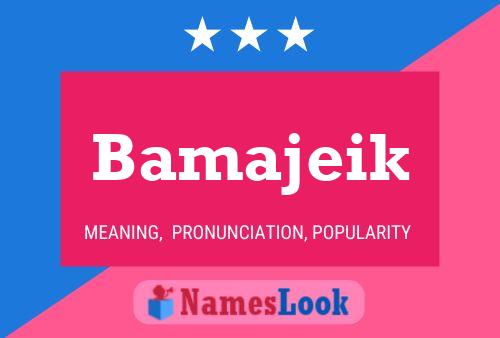 Poster del nome Bamajeik