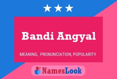 Poster del nome Bandi Angyal