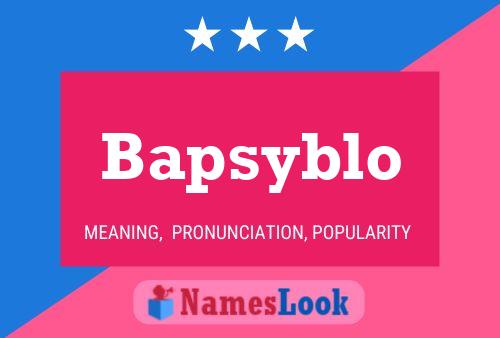 Poster del nome Bapsyblo