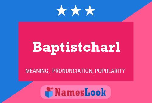 Poster del nome Baptistcharl