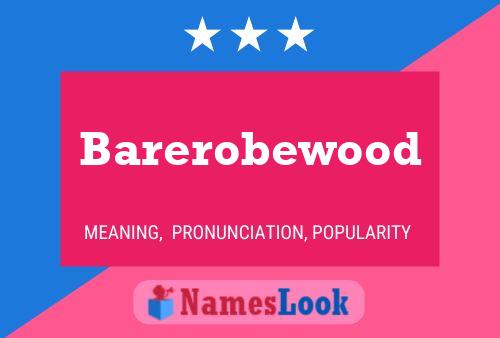 Poster del nome Barerobewood