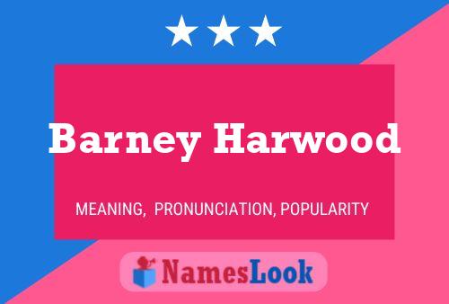 Poster del nome Barney Harwood