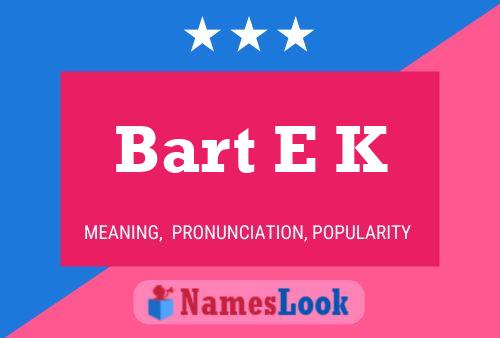 Poster del nome Bart E K