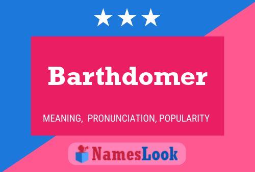 Poster del nome Barthdomer