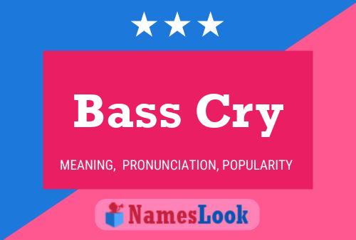 Poster del nome Bass Cry