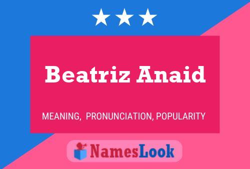 Poster del nome Beatriz Anaid