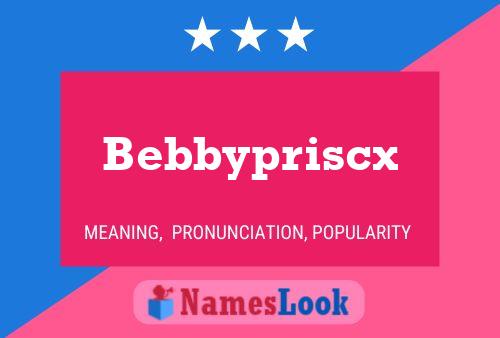 Poster del nome Bebbypriscx