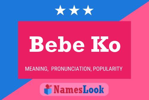 Poster del nome Bebe Ko