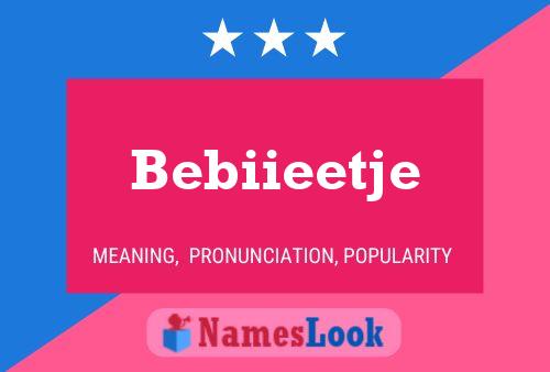 Poster del nome Bebiieetje