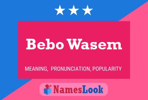 Poster del nome Bebo Wasem