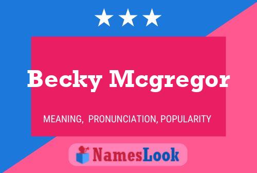 Poster del nome Becky Mcgregor