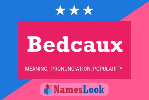 Poster del nome Bedcaux