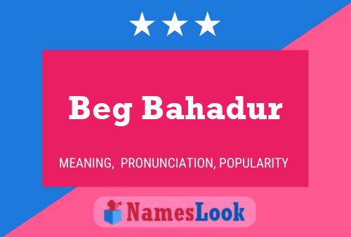 Poster del nome Beg Bahadur