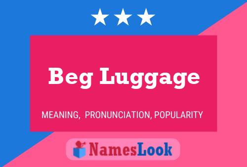 Poster del nome Beg Luggage