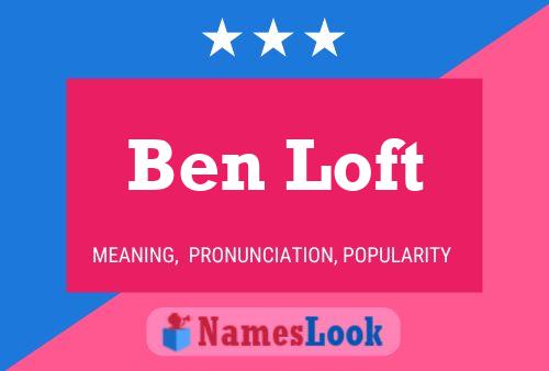 Poster del nome Ben Loft