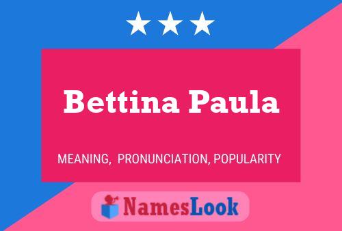 Poster del nome Bettina Paula