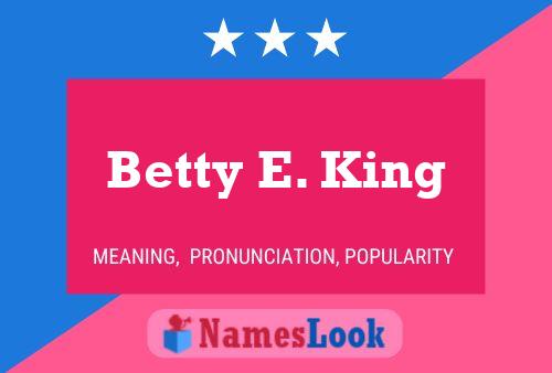 Poster del nome Betty E. King