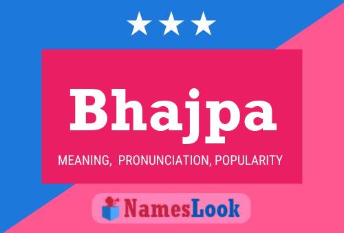 Poster del nome Bhajpa