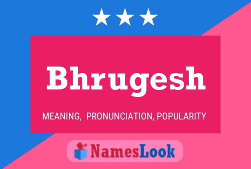 Poster del nome Bhrugesh