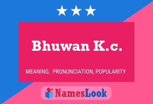 Poster del nome Bhuwan K.c.