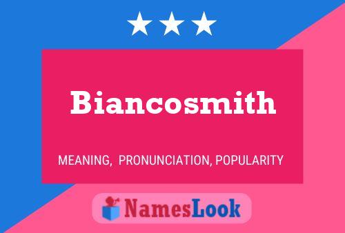 Poster del nome Biancosmith