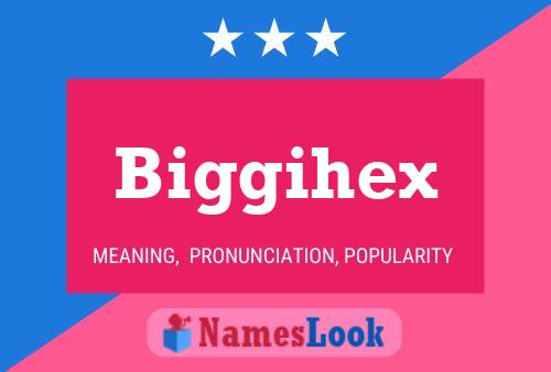 Poster del nome Biggihex