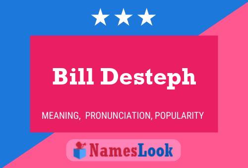 Poster del nome Bill Desteph