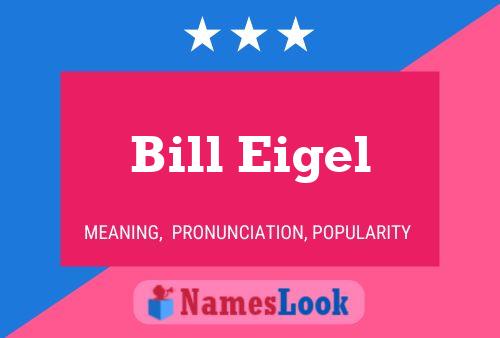 Poster del nome Bill Eigel